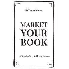 (英文圖書)Market Your Book: A Step-by-Step Guide for Authors 平裝版, Independently Published, 英文