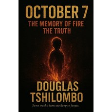 (영문도서)October 7 the Memory of Fire - The Truth Paperback, Independently Published, English, 9798264226113