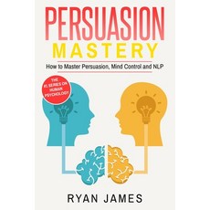 (영문도서)Persuasion: Mastery- How to Master Persuasion Mind Control and NLP (Persuasion... Paperback, Alakai Publishing LLC, English, 9781951030865