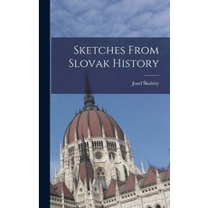 (영문도서) Sketches From Slovak History Hardcover, Hassell Street Press, English, 9781013614309