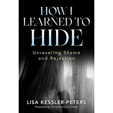 (영문도서) How I Learned to Hide: Unraveling Shame and Rejection Paperback, Mercy & Moxie, English, 9781960007100