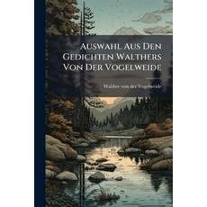 (영문도서)Auswahl Aus Den Gedichten Walthers Von Der Vogelweide Paperback, Nabu Press, English, 9781179584799