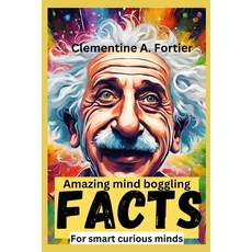 (영문도서) amazing Mind boggling facts for smart curious mind: 1000+ fascinating mind-blowing interest... Paperback, Independently Published, English, 9798873374441