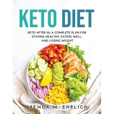 (영문도서) Keto Diet: Keto After 50: A Complete Plan For Staying Healthy Eating Well and Losing Weight Paperback, Brenda M. Ehrlich, English, 9789615983427