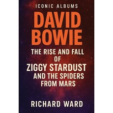(영문도서)Iconic Albums - David Bowie - The Rise and Fall of Ziggy Stardust and the Spider... Paperback, Independently Published, English, 9798297564268