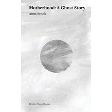 (영문도서)Motherhood: A Ghost Story Paperback, Broken Sleep Books, English, 9781917617291