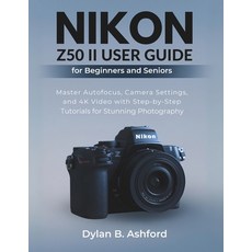 (英文圖書)Nikon Z50 II User Guide for Beginners and Seniors: Master Autofocus Camera Sett... 平裝版, Independently Published, 英文