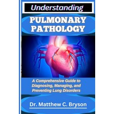 (英文圖書)Understanding Pulmonary Pathology: A Comprehensive Guide to Diagnosing Managing... 平裝版, Independently Published, 英文