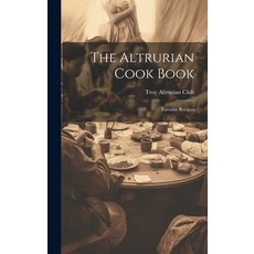 (영문도서) The Altrurian Cook Book: Favorite Recipes Hardcover, Legare Street Press, English, 9781020249587
