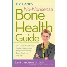 (영문도서) Dr. Lani's No-Nonsense Bone Health Guide: The Truth about Density Testing Osteoporosis Drugs... Paperback, Hunter House Publishers