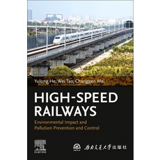 (영문도서) High-Speed Railways: Environmental Impact and Pollution Prevention and Control Paperback, Elsevier, English, 9780443136771