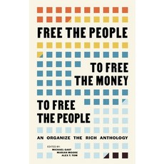 (英文圖書)Free the People to Free the Money to Free the People: An Organize the Rich Antho... 平裝版, 英文