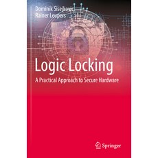 (영문도서) Logic Locking: A Practical Approach to Secure Hardware Paperback, Springer, English, 9783031191251