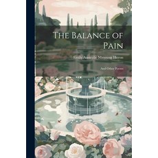 (영문도서) The Balance of Pain: And Other Poems Paperback, Legare Street Press, English, 9781022783782