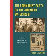 (英文圖書)Communist Party on the American Waterfront: Revolution Reform and the Quest fo... 精裝版, Lexington Books, 英文