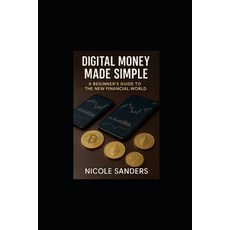 (영문도서)Digital Money Made Simple: A Beginners Guide To The New Financial World Paperback, Independently Published, English, 9798278897958