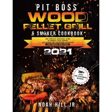 (영문도서) Pit Boss Wood Pellet Grill & Smoker Cookbook 2021: The Complete Beginners Guide- 300+ Juicy a... Paperback, Independently Published, English, 9798538555338