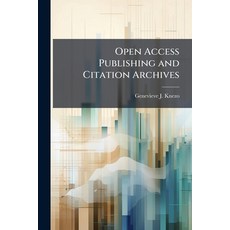 (영문도서)Open Access Publishing and Citation Archives Paperback, Hutson Street Press, English, 9781025148137