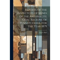 (영문도서) Reports of the Inspectors of Mines of the Anthracite Coal Regions of Pennsylvania for the Ye... Paperback, Legare Street Press, English, 9781022684119