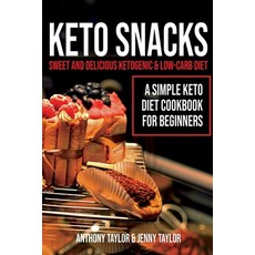 (영문도서) Keto Snacks: Sweet and Delicious Ketogenic & Low-Carb Diet - A Simple Keto Diet... Paperback, Novelty Publishing LLC, English, 9781951345075