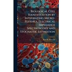 (영문도서)Biological Cell Identification by Integrating Micro-Fluidics Electrical Impedan... Hardcover, Hutson Street Press, English, 9781025119274