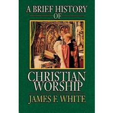 (영문도서) A Brief History of Christian Worship Paperback, Abingdon Press, English, 9780687034147