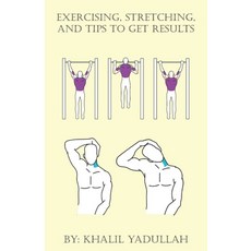 Exercising Stretching and Tips to Get Results Paperback, Independently Published, English, 9781709424588