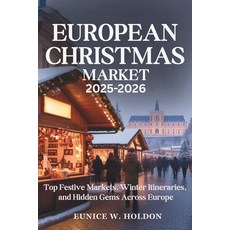 (英文圖書)European Christmas Market 2025-2026: Top Festive Markets Winter Itineraries an... 平裝版, Independently Published, 英文