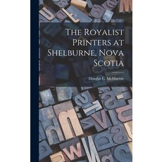 (영문도서) The Royalist Printers at Shelburne Nova Scotia Hardcover, Hassell Street Press, English, 9781013763991