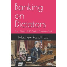 (영문도서)Banking on Dictators: The UN and BNP's Sudan Sanctions Trial Paperback, Independently Published, English, 9798270425241