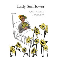 (영문도서) Lady Sunflower: Stories Songs and Poems from the Desk of Kill.Gertrude Paperback, Flowerpot Press, English, 9781486729869