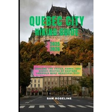 (英文圖書)Quebec City Hiking Guide 2025-2026: Explore the Trails Parks and Scenic Routes... 平裝版, Independently Published, 英文