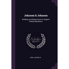 (영문도서) Johnson & Johnson: Building an Infrastructure to Support Global Operations Paperback, Palala Press, English, 9781379269847