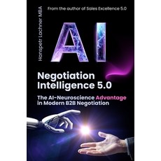 (영문도서)Negotiation Intelligence 5.0: The AI-Neuroscience Method for B2B Excellence Paperback, Independently Published, English, 9798271094989