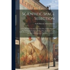 (영문도서) Scientific Space Selection: A Text Book For Use In Conjunction With Auditors' Reports And Pub... Paperback, Legare Street Press, English, 9781021786302