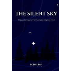 (영문도서)The Silent Sky: A Quiet Companion for the Hyper-Vigilant Mind Paperback, Independently Published, English, 9798244051162