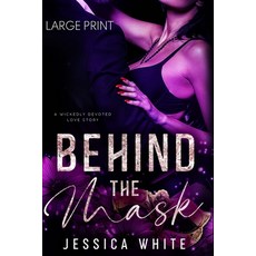 (영문도서)Behind the Mask: A Wickedly Devoted Love Story (Large Print) Paperback, Jessica White, English, 9798349469725