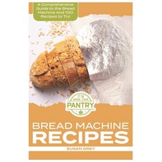 (영문도서) Bread Machine Recipes: A Comprehensive Guide To Bread Machine Recipes (loafs buns gluten-fr... Paperback, Independently Published, English, 9781095751077