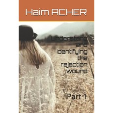 (英文圖書)Understand and Identifying the rejection wound: Part 1 平裝版, Independently Published, 英文