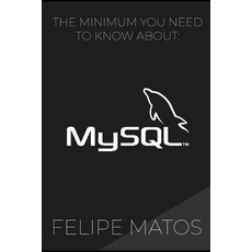 (영문도서) MySQL: The Minimum You Need To Know Paperback, Independently Published, English, 9798343782837