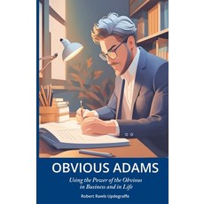 (영문도서) Obvious Adams: Using the Power of the Obvious in Business and in Life Paperback, Waking Lion Press, English, 9781434105714