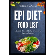 (영문도서) EPI Diet Food List: A Guide to Balanced Eating for Improved Digestive Function Paperback, Independently Published, English, 9798328491662