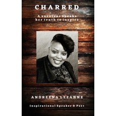 Charred: A survivor speaks her truth to inspire Paperback, Team Angelica Publishing