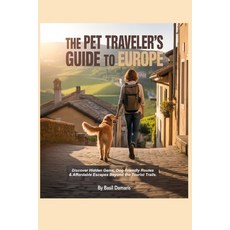 (영문도서)The Pet Traveler's Guide to Europe: Discover Hidden Gems Dog-Friendly Routes &... Paperback, Independently Published, English, 9798273688063