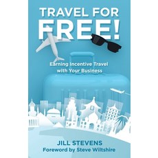 Travel for Free!: Earning Incentive Travel with Your Business Paperback, Balboa Press, English, 9781982255671
