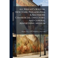 (영문도서)A.e. Wright's Boston New York Philadelphia & Baltimore Commercial Directory A... Paperback, Nabu Press, English, 9781245316644