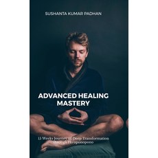 (英文圖書)Advanced Healing Mastery: 15 Weeks Journey of Deep Transformation through Ho'opo... 精裝版, Notion Press, 英文