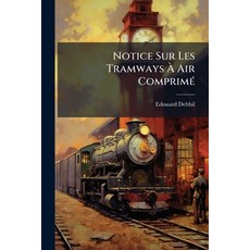 (英文書)Notice Sur Les Tramways À Air Comprimé： Dits Chemins De Fer Nogentais Et Sur Le... 平裝版, Nabu Press, English, Paperback