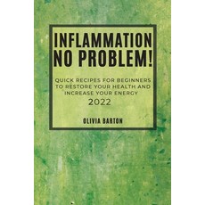 (영문도서) Inflammation No Problem! 2022: Quick Recipes for Beginners to Restore Your Health and Increas... Paperback, Olivia Barton, English, 9781804502990