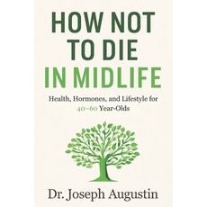 (英文圖書)How Not to Die in Midlife: Health Hormones and Lifestyle for 40-60 Year-Olds:... 平裝版, Independently Published, 英文